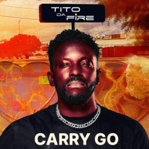Tito Dafire Releases “Carry Go” An Extraordinary Journey Through Sound And Emotion
